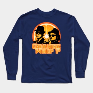 Orange Whip? Long Sleeve T-Shirt